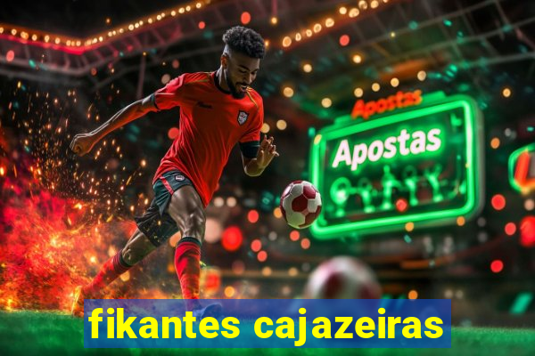 fikantes cajazeiras